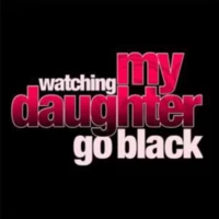 Watching My Daughter Go Black Watching My Daughter Go Black