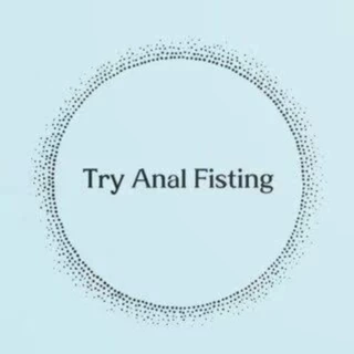Try Anal Fisting