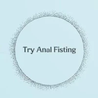 Try Anal Fisting Try Anal Fisting