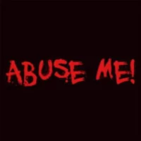Abuse Me Abuse Me
