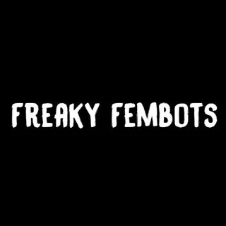 Freaky Fembots