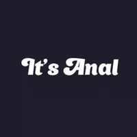 It's Anal It's Anal